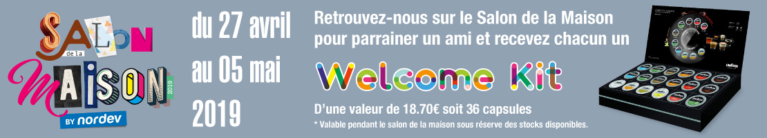 Du 27 Avril au 05 Mai 2019 Retrouvez-nous sur le Salon de la Maison pour parrainer un ami et recevez chacun un Welcome Kit Firma Lavazza Du 27 Avril au 05 Mai 2019 Retrouvez-nous sur le Salon de la Maison pour parrainer un ami et recevez chacun un Welcome Kit Firma Lavazza